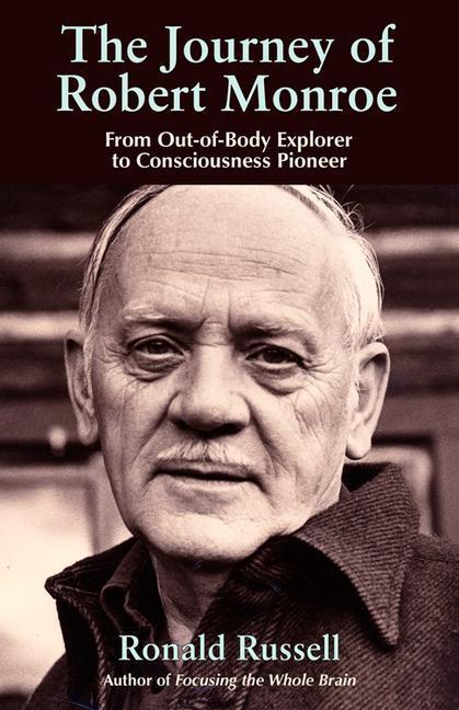 Cover: 9781571745330 | The Journey of Robert Monroe: From Out-Of-Body Explorer to...