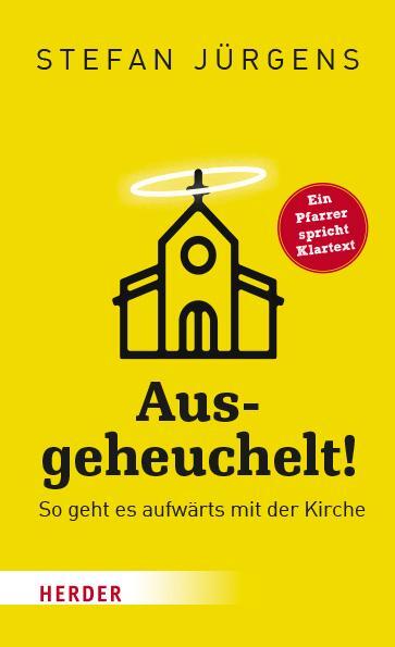 Cover: 9783451390548 | Ausgeheuchelt! | So geht es aufwärts mit der Kirche | Stefan Jürgens