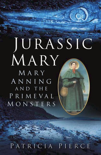 Cover: 9780750959247 | Jurassic Mary | Mary Anning and the Primeval Monsters | Pierce | Buch
