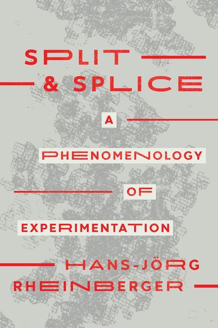 Cover: 9780226825328 | Split and Splice | A Phenomenology of Experimentation | Rheinberger