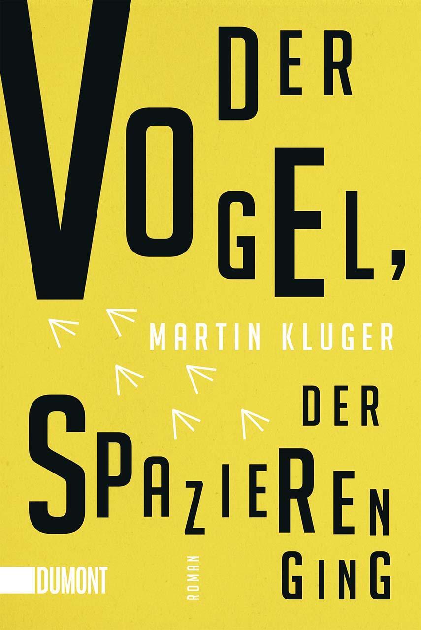 Cover: 9783832162016 | Der Vogel, der spazieren ging | Roman | Martin Kluger | Taschenbuch