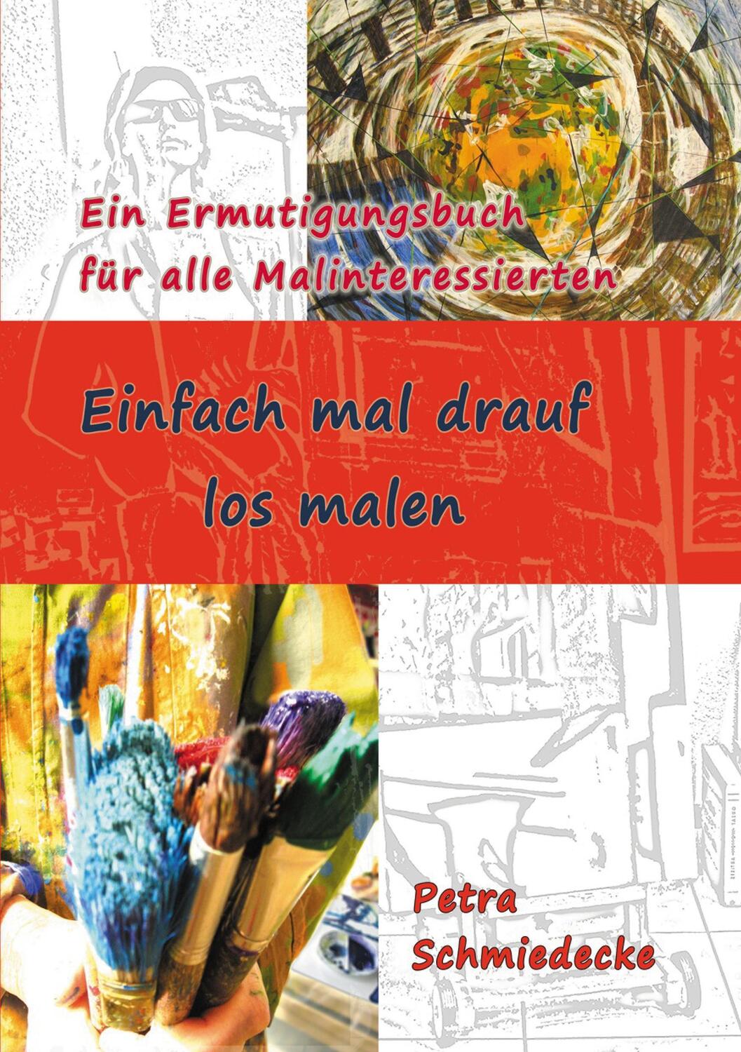 Cover: 9783347373020 | Einfach mal drauf los malen | Petra Schmiedecke | Taschenbuch | 116 S.