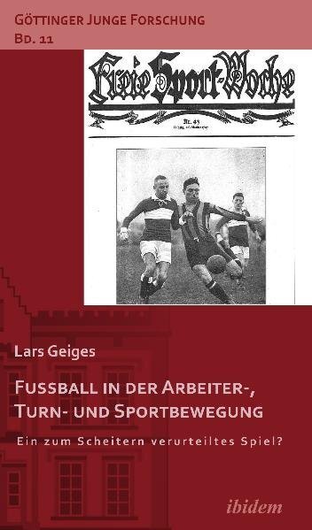 Cover: 9783838202259 | Fußball in der Arbeiter-, Turn- und Sportbewegung | Lars Geiges | Buch