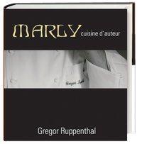 Cover: 9783981146547 | MARLY - cuisine d'auteur | Gregor Ruppenthal | Taschenbuch | 160 S.