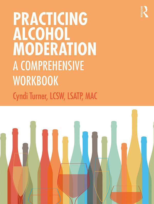 Cover: 9780367218003 | Practicing Alcohol Moderation | A Comprehensive Workbook | Turner