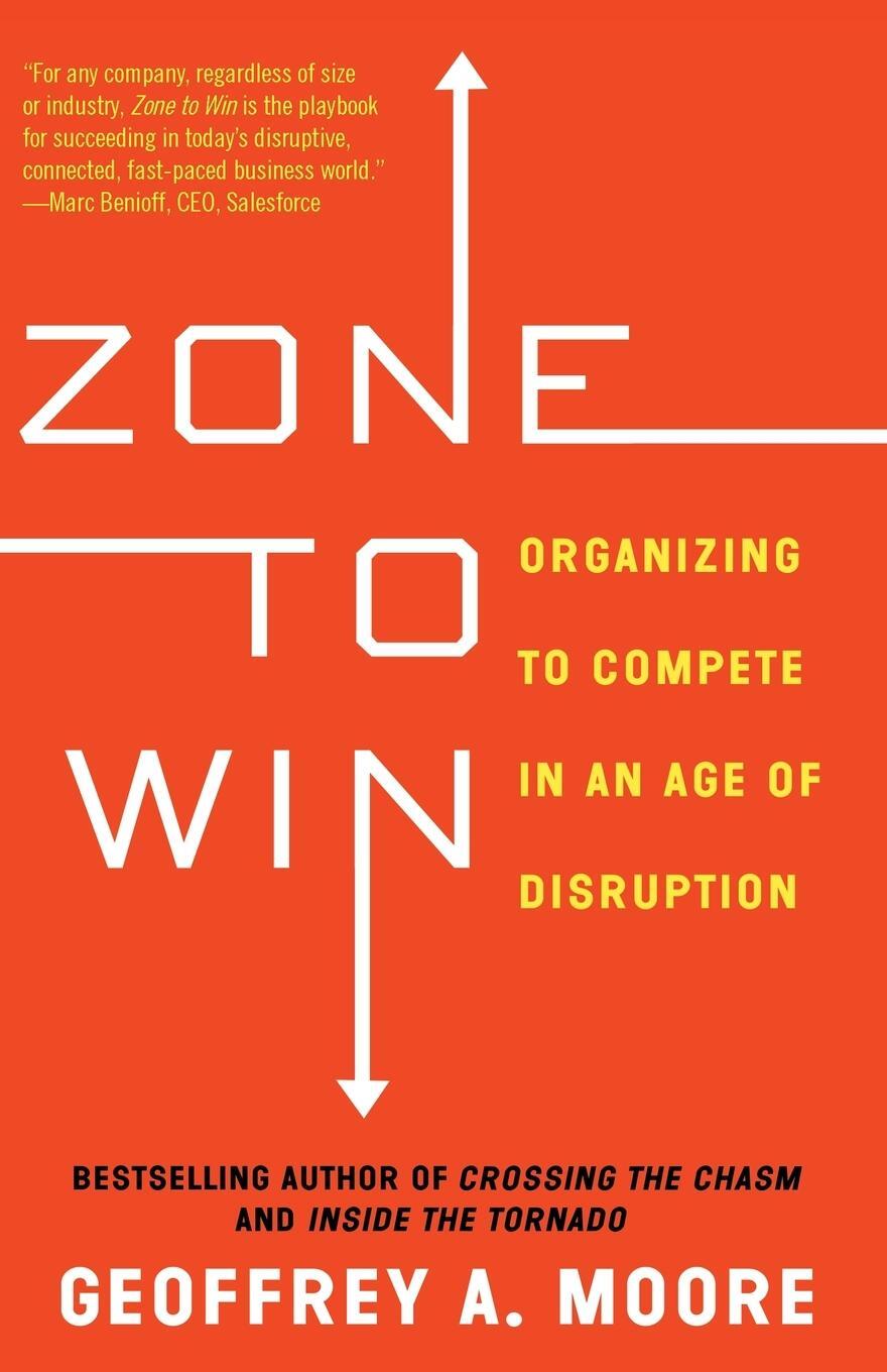 Cover: 9781682302118 | Zone to Win | Organizing to Compete in an Age of Disruption | Moore