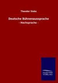 Cover: 9783846025598 | Deutsche Bühnenaussprache | - Hochsprache - | Theodor Siebs | Buch