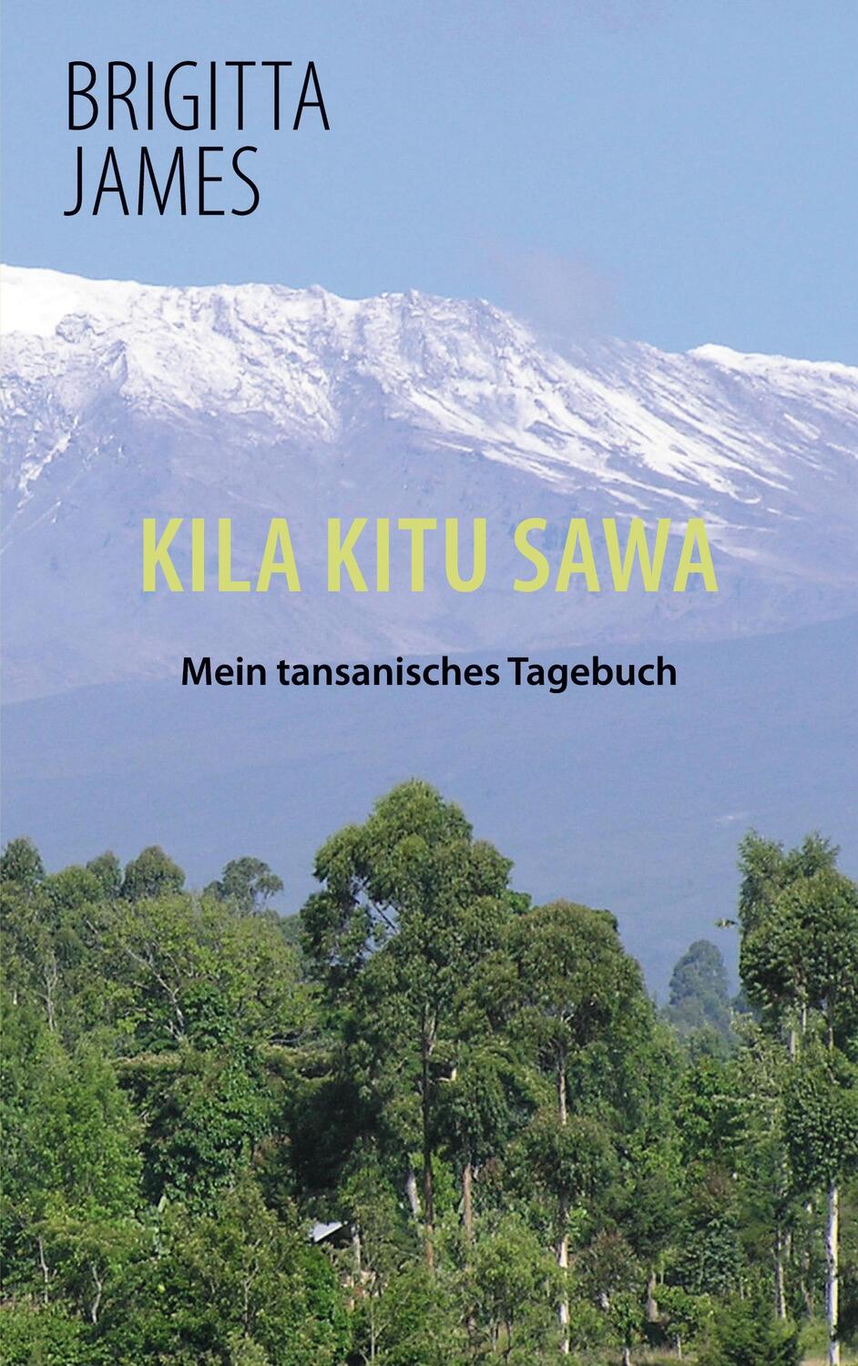 Cover: 9783740786076 | Kila Kitu Sawa | Mein tansanisches Tagebuch | Brigitta James | Buch