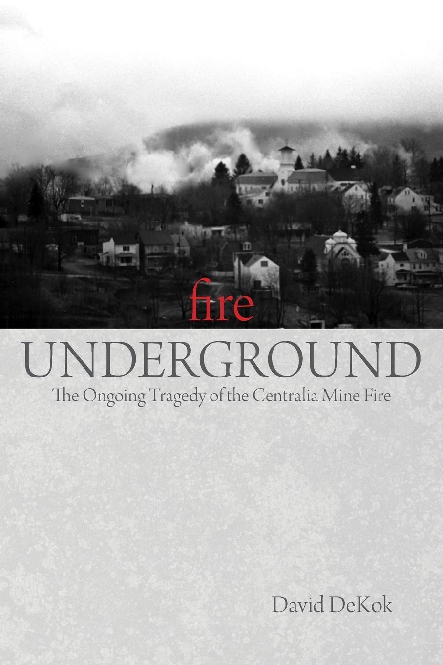 Cover: 9780762754274 | Fire Underground | The Ongoing Tragedy Of The Centralia Mine Fire