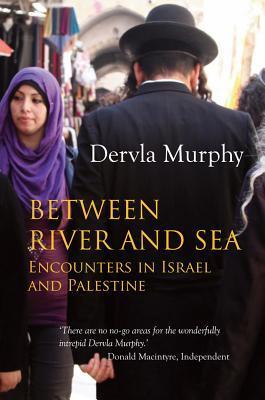Cover: 9781780600703 | Between River and Sea | Encounters in Israel and Palestine | Murphy
