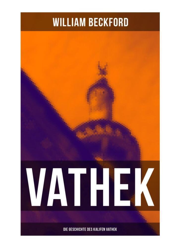 Cover: 9788027255580 | VATHEK: Die Geschichte des Kalifen Vathek | Eine arabische Erzählung
