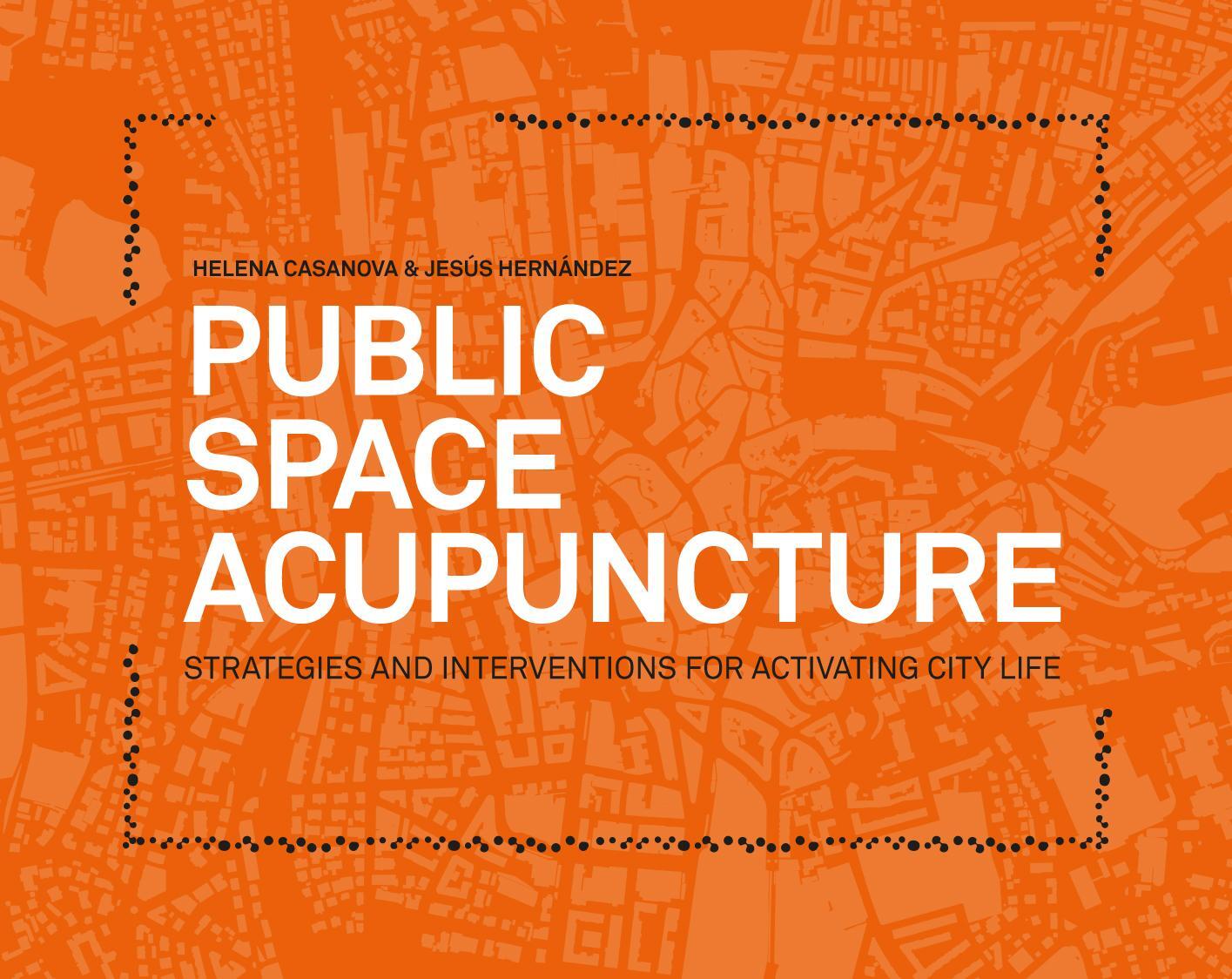 Cover: 9780989331708 | Public Space Acupuncture | Helena Casanova (u. a.) | Taschenbuch