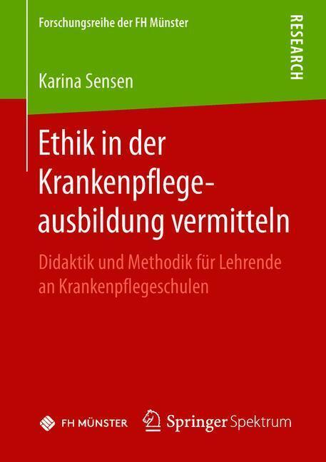 Cover: 9783658221881 | Ethik in der Krankenpflegeausbildung vermitteln | Karina Sensen | Buch