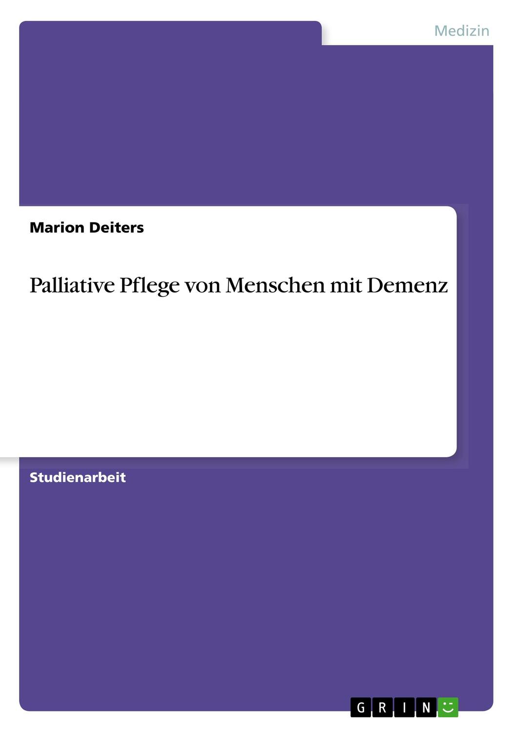 Cover: 9783640706969 | Palliative Pflege von Menschen mit Demenz | Marion Deiters | Buch