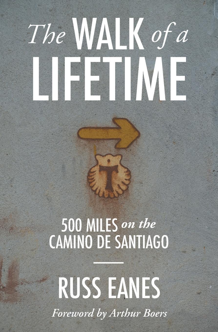 Cover: 9781733303606 | The Walk of a Lifetime | 500 Miles on the Camino de Santiago | Eanes