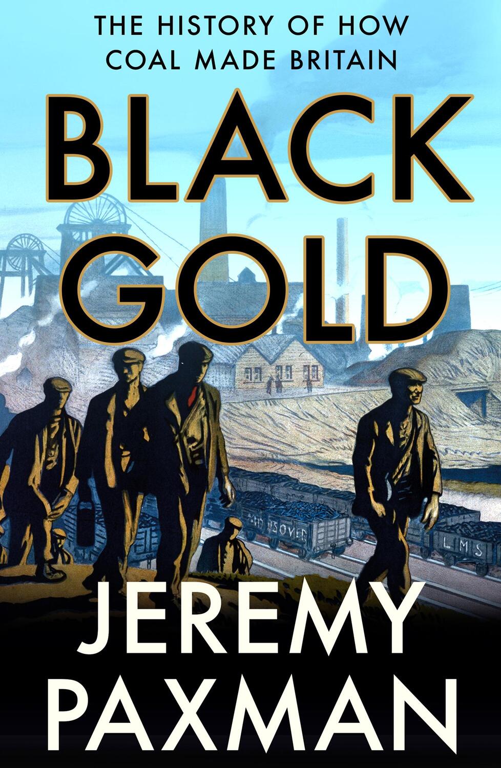 Cover: 9780008128364 | Black Gold | The History of How Coal Made Britain | Jeremy Paxman