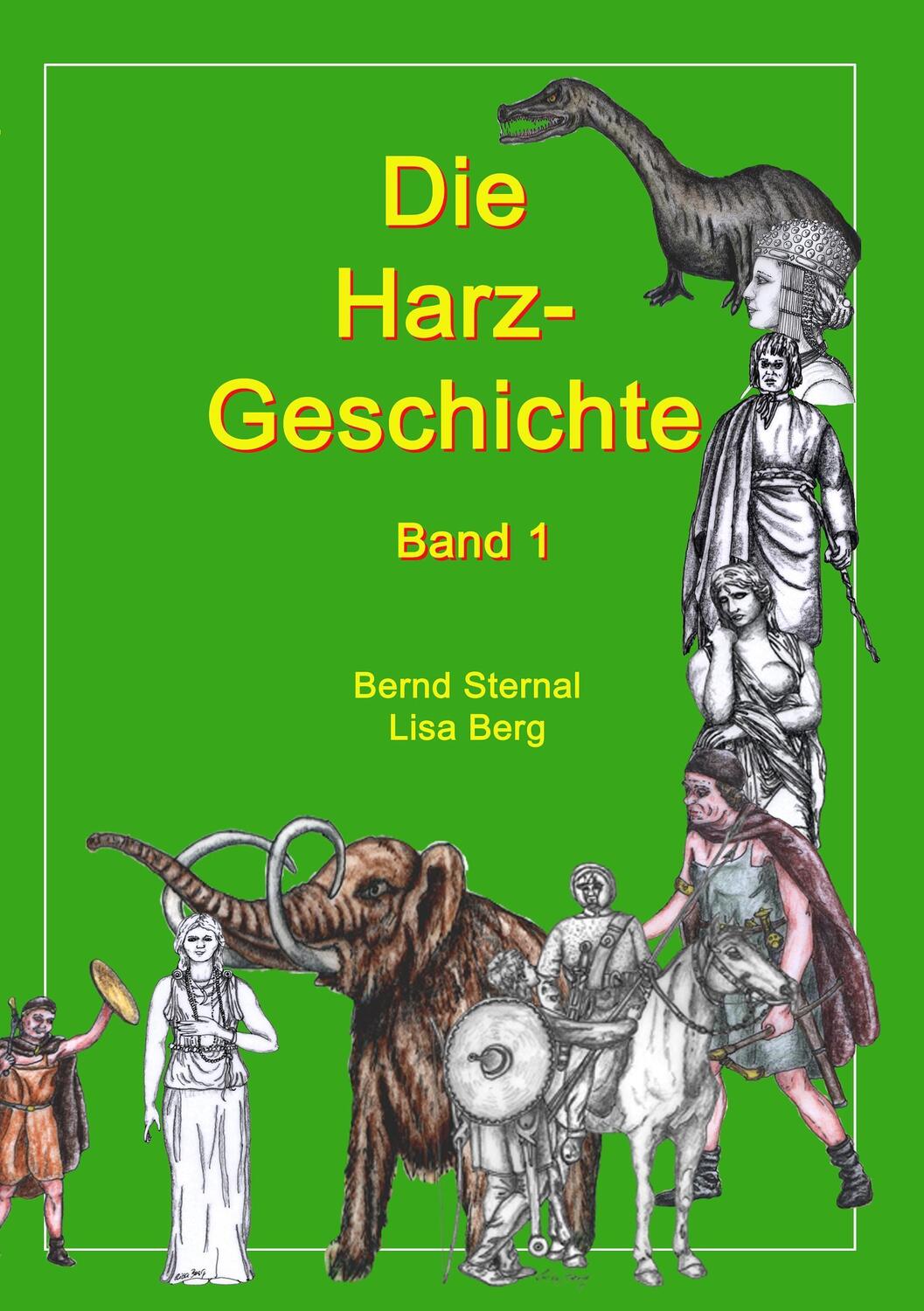 Cover: 9783848202638 | Die Harz - Geschichte 1 | Bernd Sternal (u. a.) | Taschenbuch | 2012