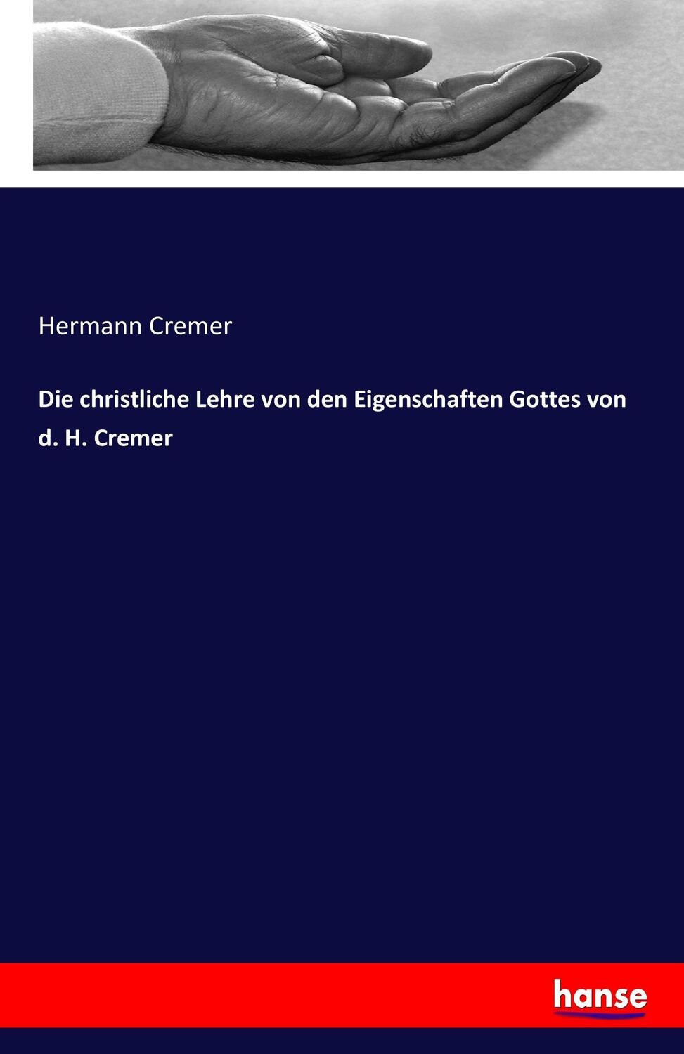 Cover: 9783743681125 | Die christliche Lehre von den Eigenschaften Gottes von d. H. Cremer