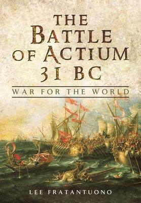 Cover: 9781399020893 | The Battle of Actium 31 BC | War for the World | Lee Fratantuono