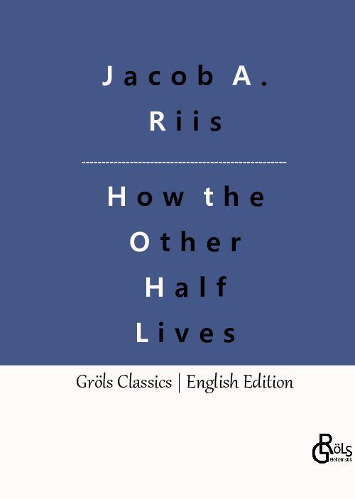 Cover: 9783988289551 | How the Other Half Lives | Studies Among the Tenements of New York