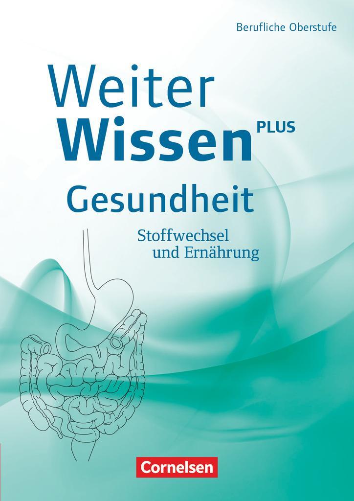 Cover: 9783064510609 | WeiterWissen - Gesundheit: Stoffwechsel und Ernährung | Schülerbuch