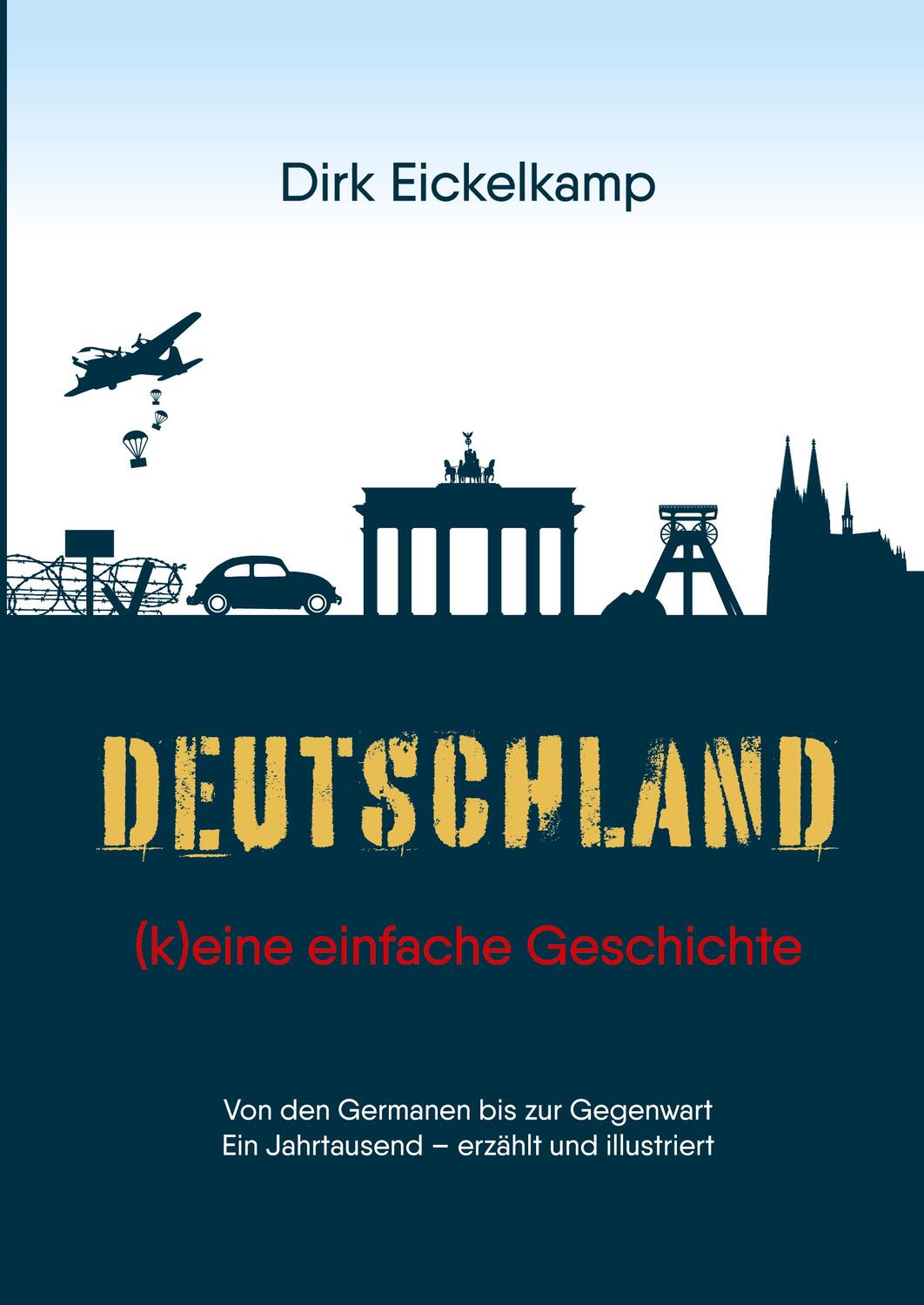 Cover: 9783347575783 | Deutschland ¿ (k)eine einfache Geschichte | Dirk Eickelkamp | Buch