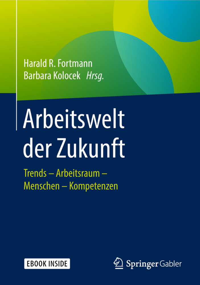 Cover: 9783658209681 | Arbeitswelt der Zukunft, m. 1 Buch, m. 1 E-Book | Fortmann (u. a.)