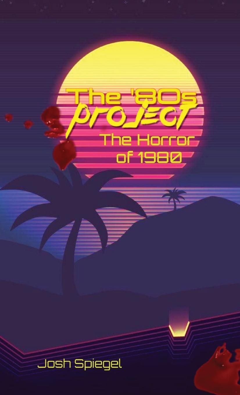 Cover: 9798218315788 | The '80s Project | The Horror of 1980 | Josh Spiegel | Buch | Englisch