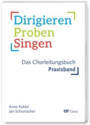 Cover: 9790007313951 | Dirigieren - Proben - Singen. Das Chorleitungsbuch | Praxisband | 2024