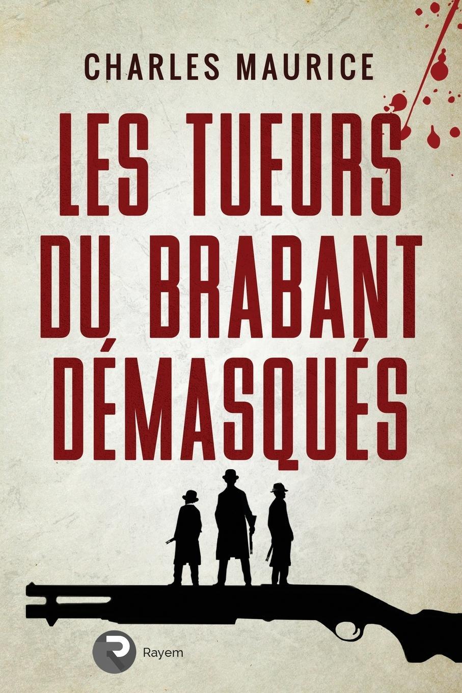 Cover: 9781999451943 | Les tueurs du Brabant démasqués | Charles Maurice | Taschenbuch | 2019