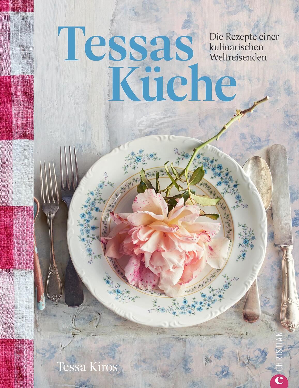 Cover: 9783959618953 | Tessas Küche | Die Rezepte einer kulinarischen Weltreisenden | Kiros