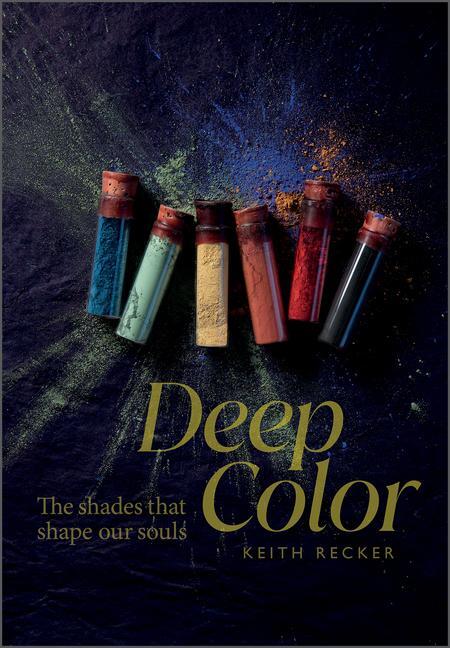 Cover: 9780764364419 | Deep Color: The Shades That Shape Our Souls | Keith Recker | Buch