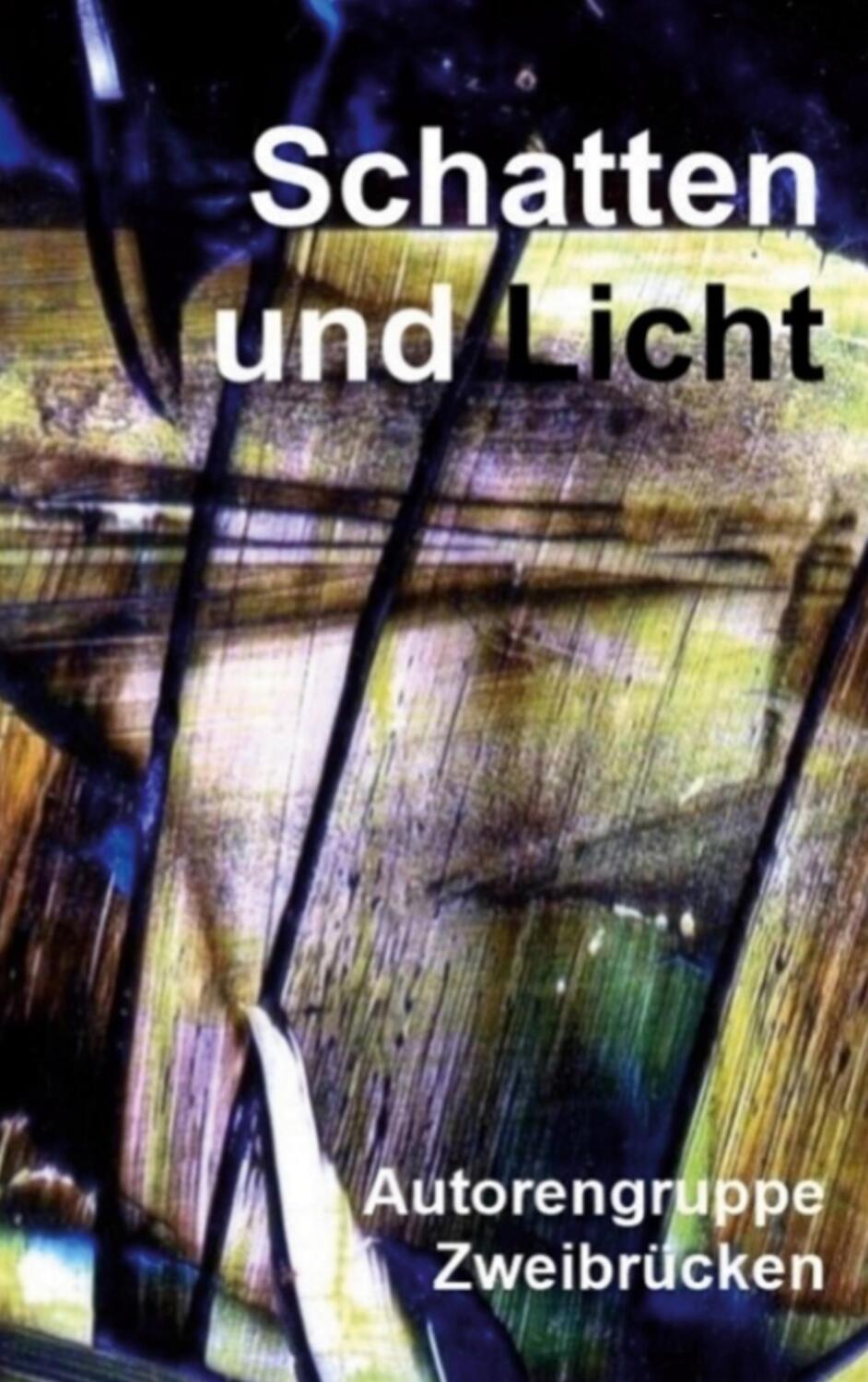 Cover: 9783744889018 | Schatten und Licht | Anthologie der Autorengruppe Zweibrücken | Buch