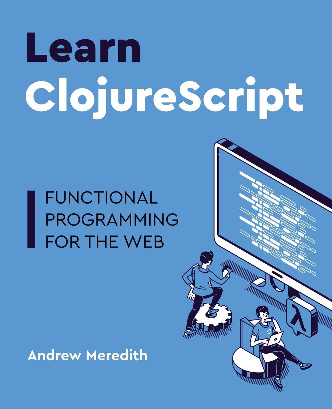 Cover: 9781736717202 | Learn ClojureScript | Functional programming for the web | Meredith