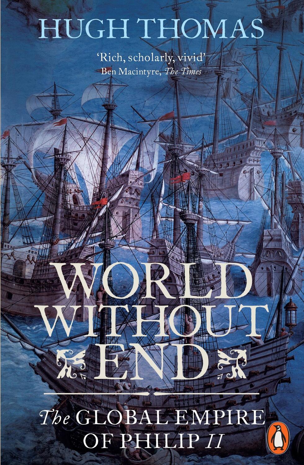 Cover: 9780141034478 | World Without End | The Global Empire of Philip II | Hugh Thomas