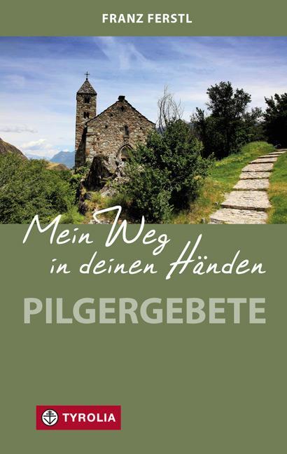 Cover: 9783702234287 | Mein Weg in deinen Händen | Pilgergebete | Franz Ferstl | Taschenbuch