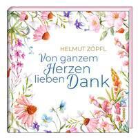 Cover: 9783746262994 | Von ganzem Herzen lieben Dank | Helmut Zöpfl | Buch | Deutsch | 2023