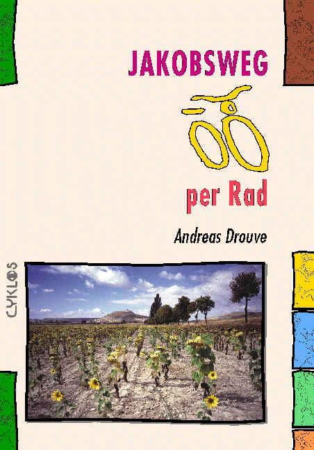 Cover: 9783932546389 | Jakobsweg per Rad | Andreas Drouve | Taschenbuch | Deutsch | 2004