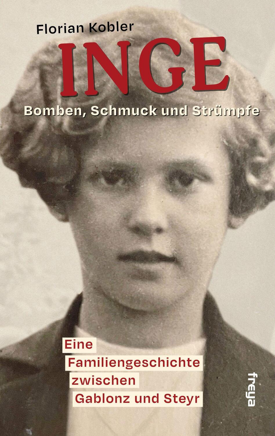 Cover: 9783990254714 | Inge | Bomben, Schmuck und Strümpfe | Florian Kobler | Buch | 200 S.