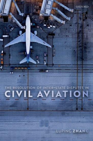 Cover: 9780192849274 | The Resolution of Inter-State Disputes in Civil Aviation | Zhang