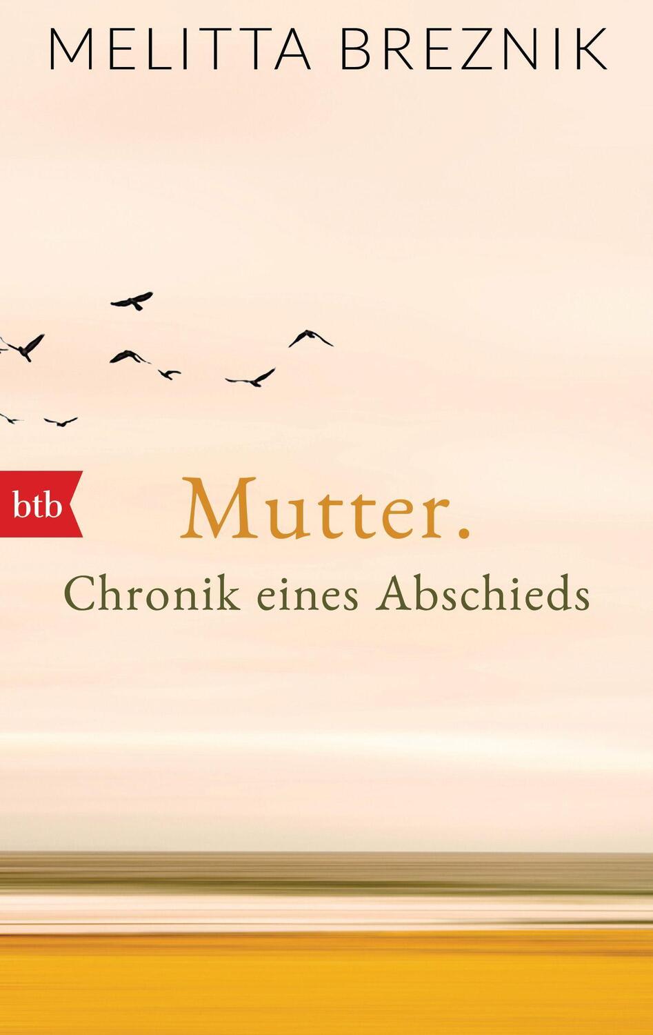 Cover: 9783442772223 | Mutter | Chronik eines Abschieds | Melitta Breznik | Taschenbuch | btb