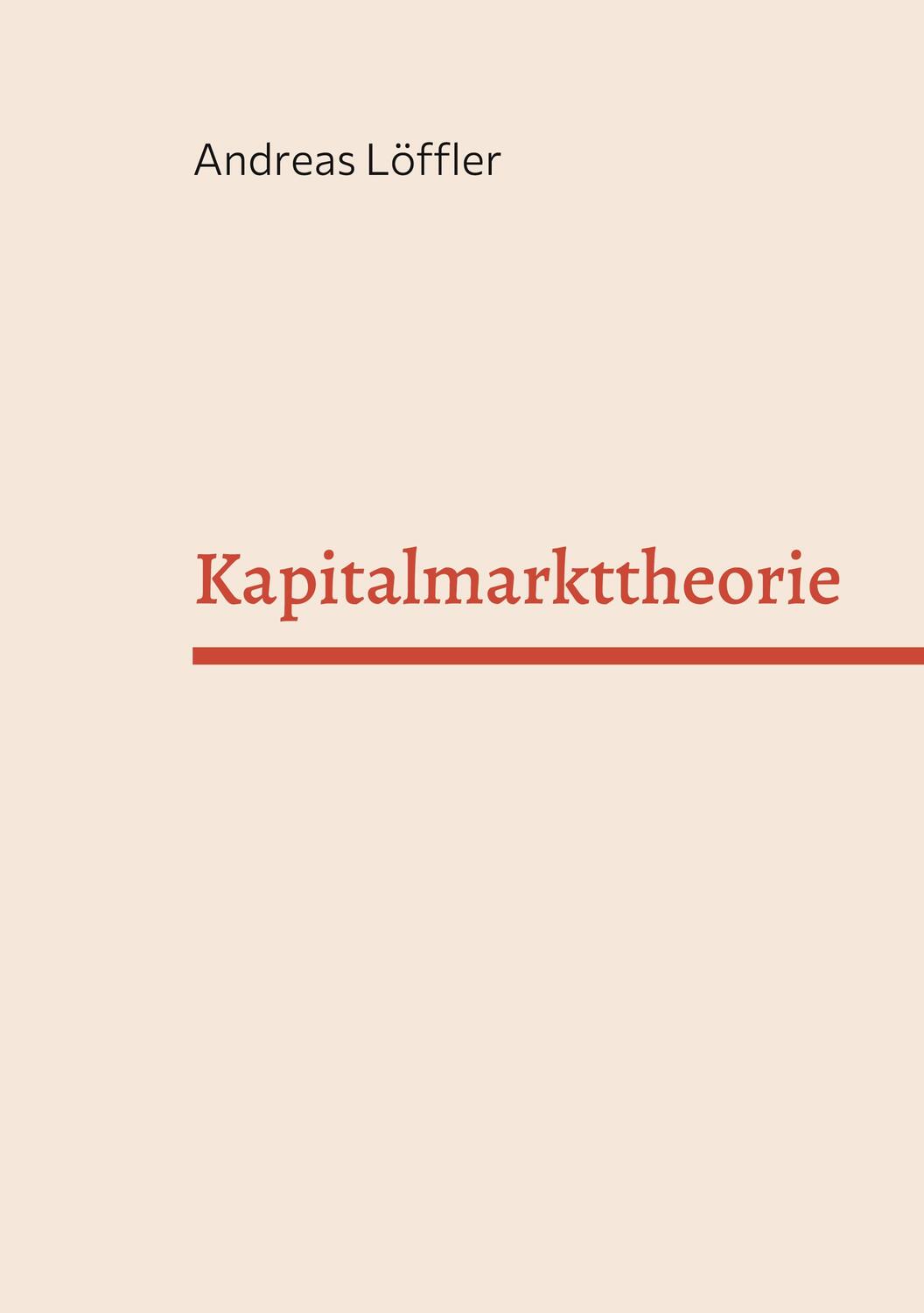Cover: 9783754343005 | Kapitalmarkttheorie | Vorlesung an der Freien Universität Berlin