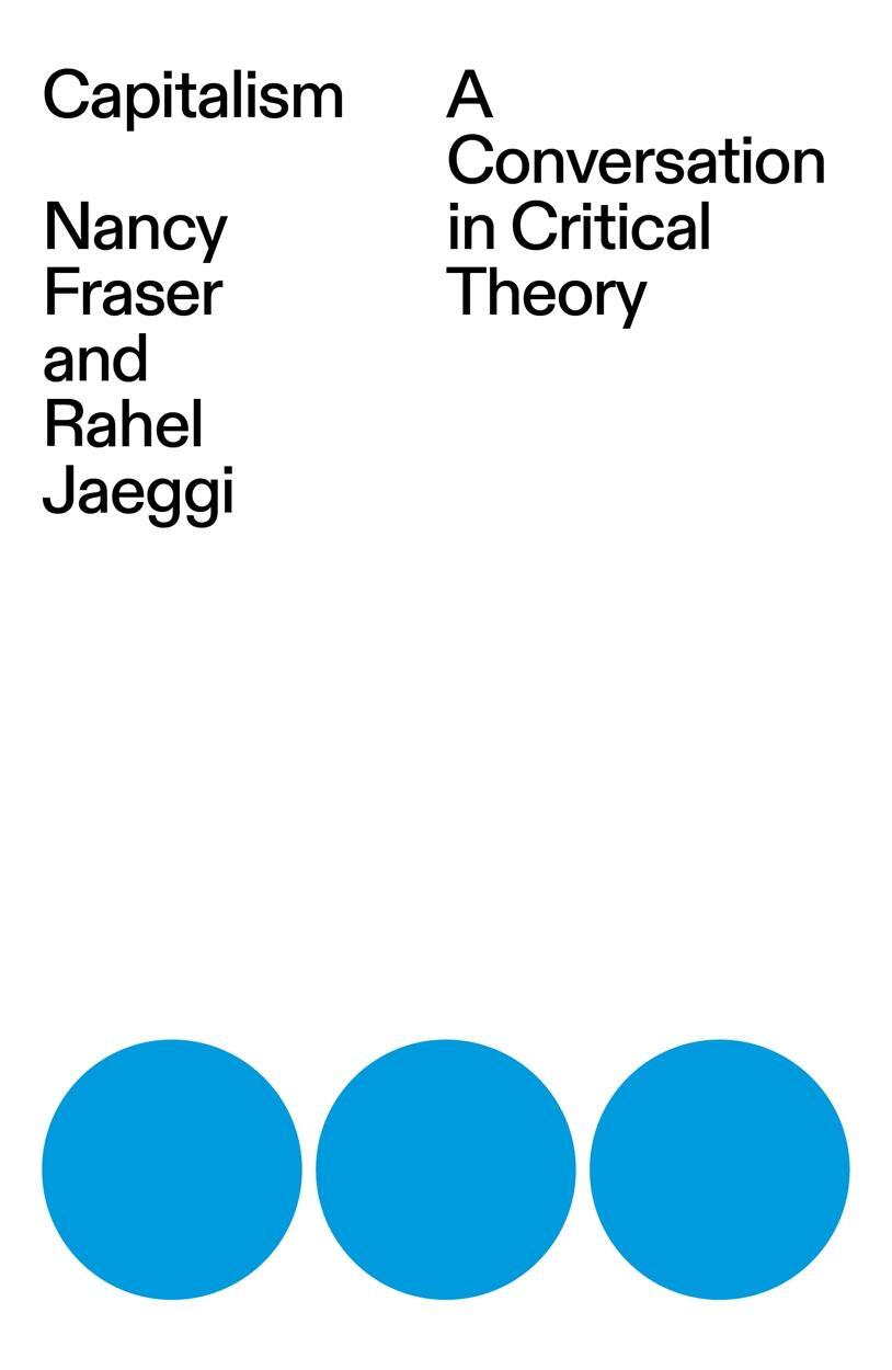 Cover: 9781839765117 | Capitalism | A Conversation in Critical Theory | Nancy Fraser | Buch