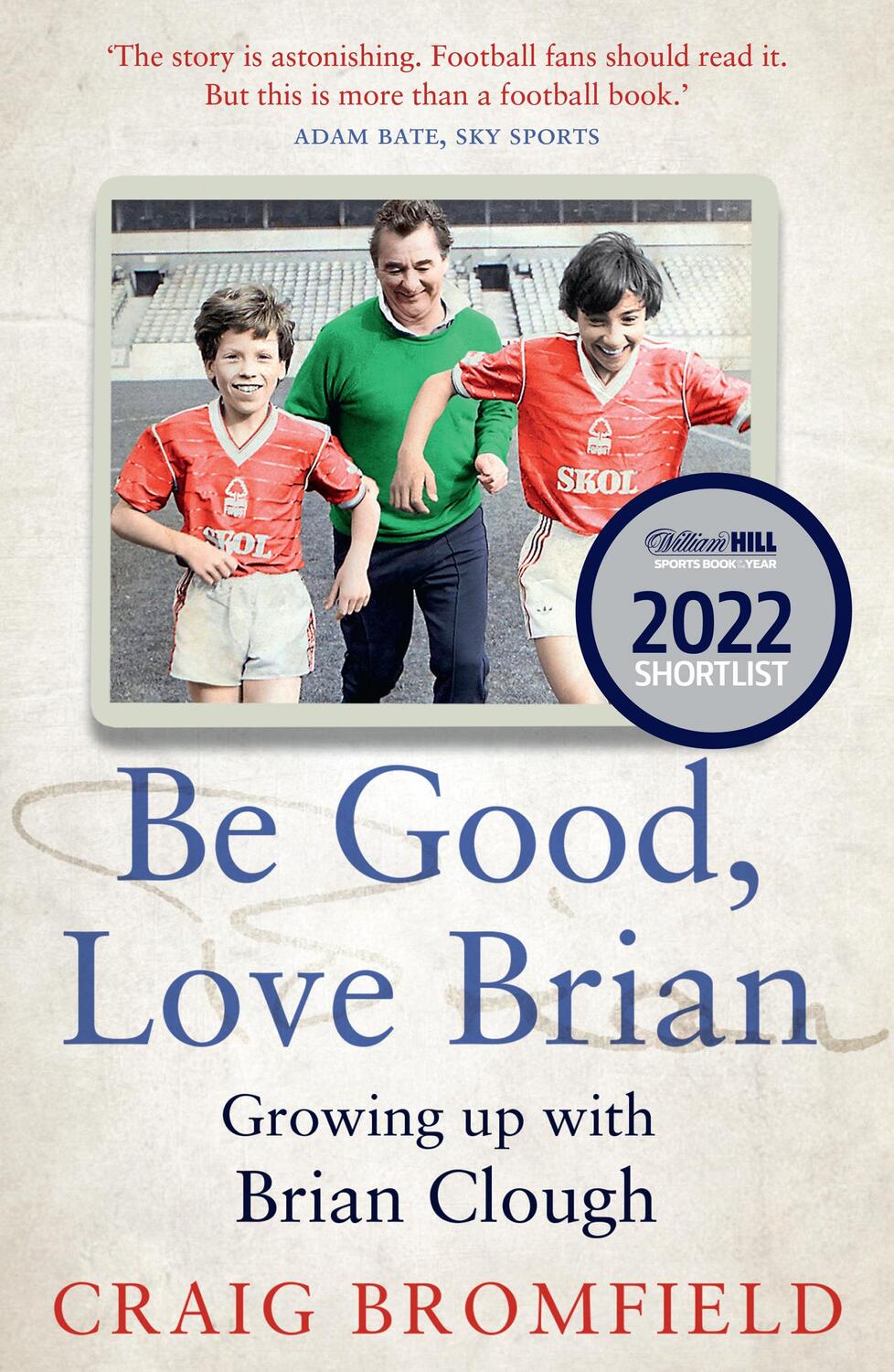 Cover: 9780008466893 | Be Good, Love Brian | Growing Up with Brian Clough | Craig Bromfield