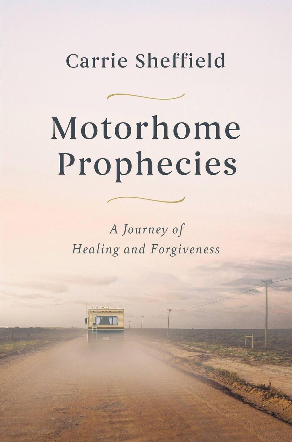 Cover: 9781546004387 | Motorhome Prophecies | A Journey of Healing and Forgiveness | Buch
