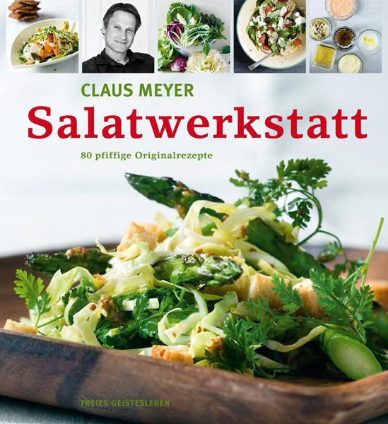 Cover: 9783772525285 | Salatwerkstatt | 80 pfiffige Originalrezepte | Claus Meyer | Buch