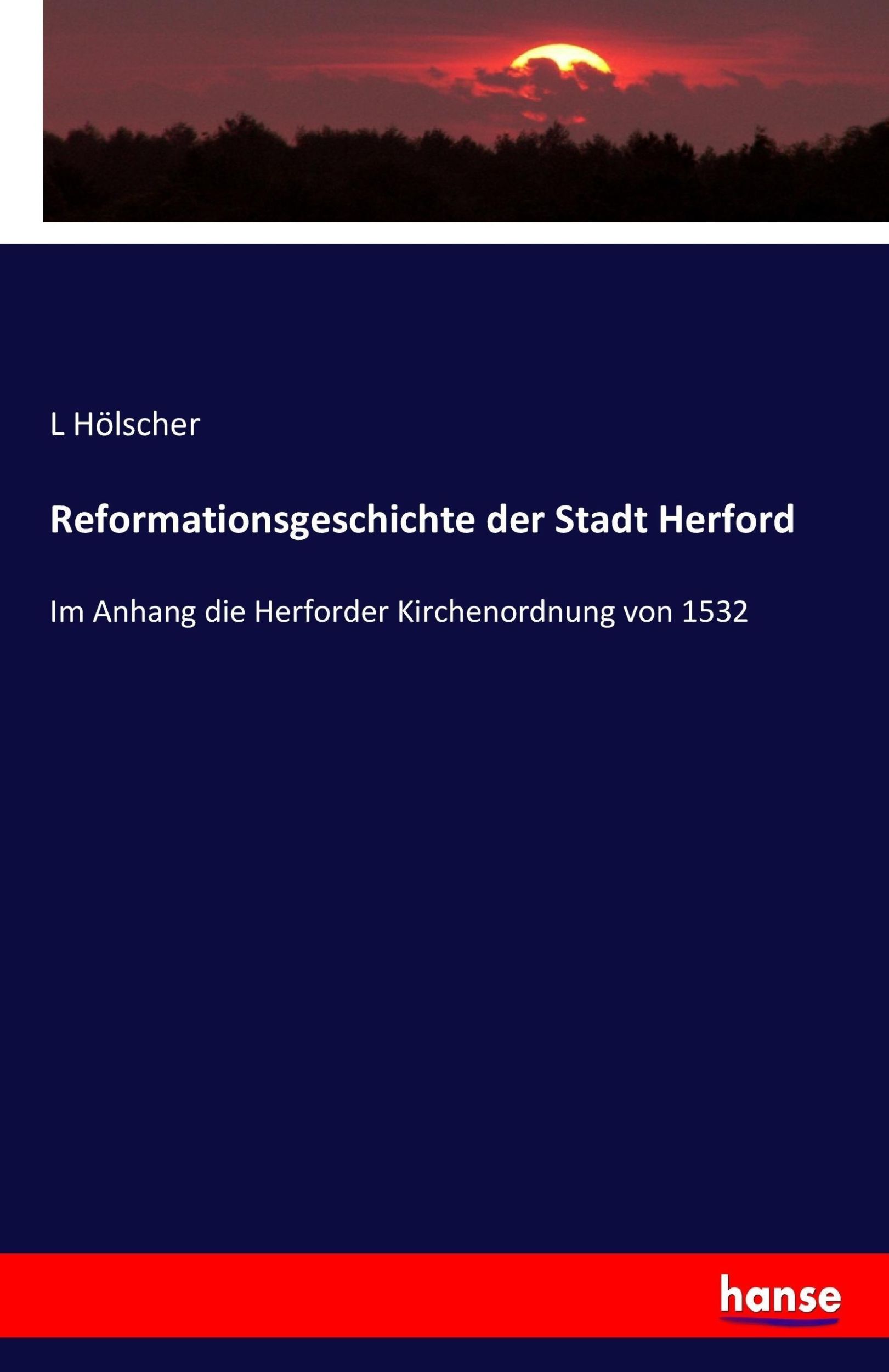 Cover: 9783743664722 | Reformationsgeschichte der Stadt Herford | L. Hölscher | Taschenbuch