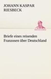 Cover: 9783842470699 | Briefe eines reisenden Franzosen über Deutschland | Johann K. Riesbeck