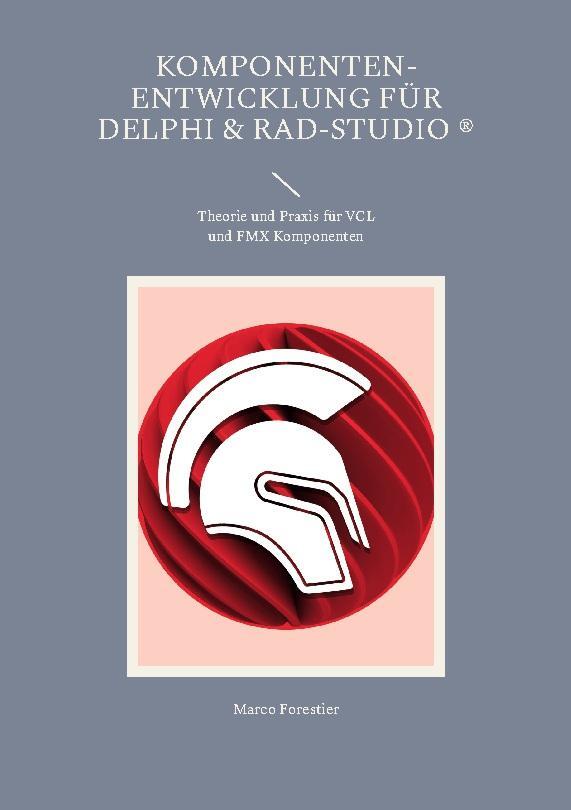 Cover: 9783757802349 | Komponenten-Entwicklung für Delphi &amp; RAD-Studio | Marco Forestier