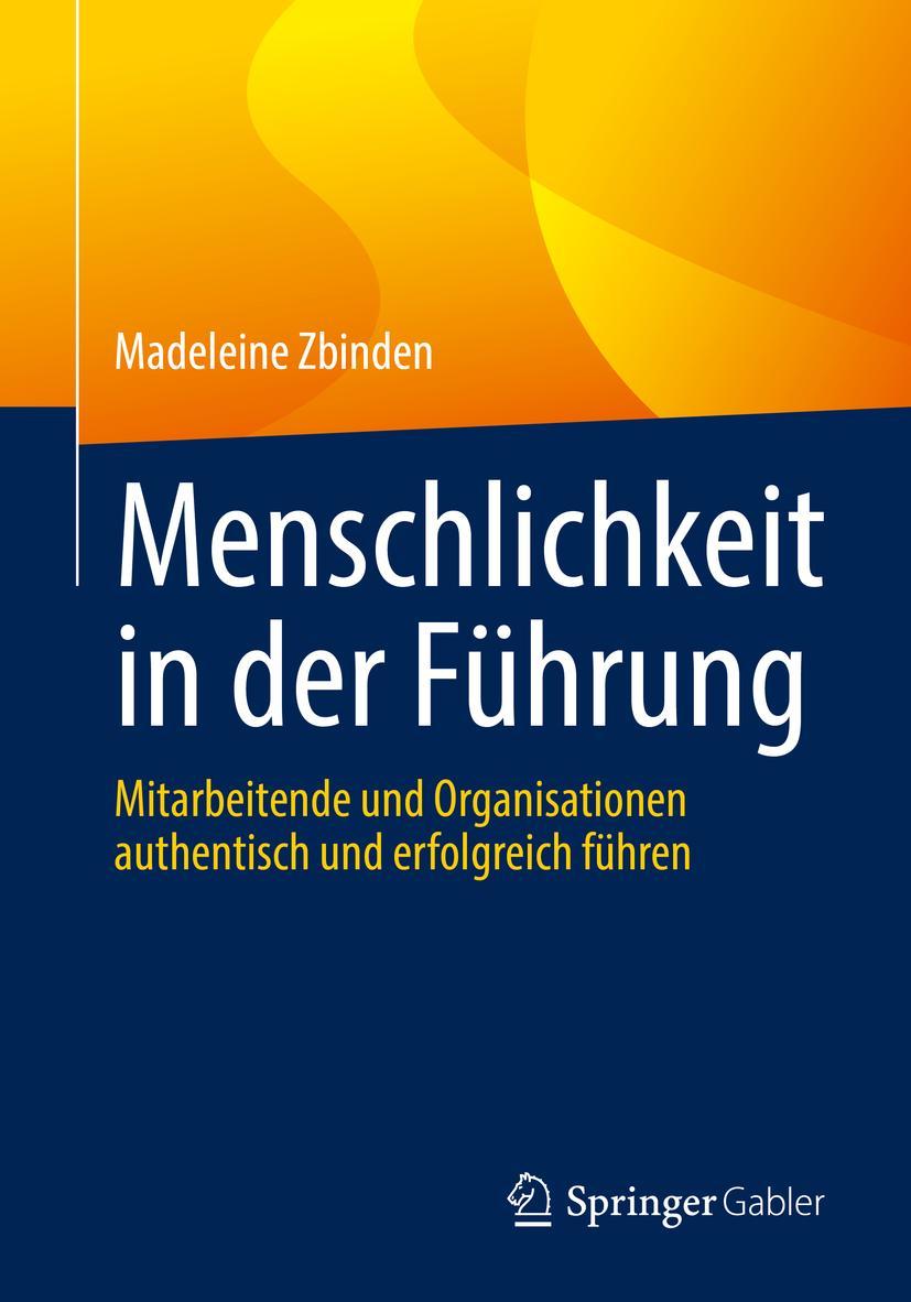 Cover: 9783662648957 | Menschlichkeit in der Führung | Madeleine Zbinden | Taschenbuch | xvii